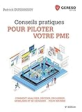 Conseils Pratiques Pour Piloter Votre Pme Comment Analyser Dcider Organiser Mobiliser Et Se Dpasser Pour Russir Hors Collection