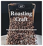 Roasting Craft New Guidelines For A Professional Coffee Roaster English Edition