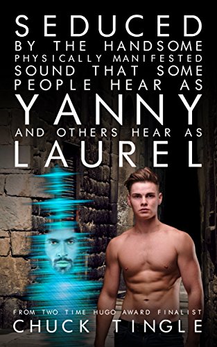Seduced By The Handsome Physically Manifested Sound That Some People Hear As Yanny And Others Hear As Laurel book cover
