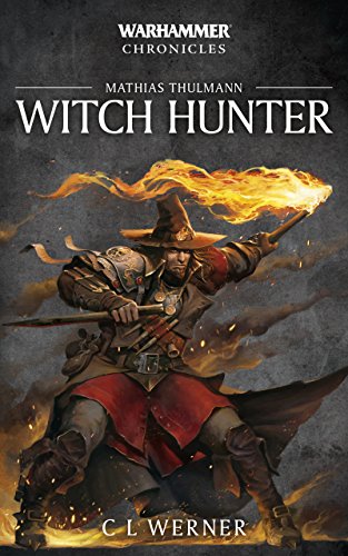 Mathias Thulmann: Witch Hunter: The Mathias Thulmann Trilogy (By: C.L. Werner) cover