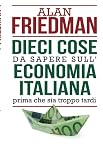 Dieci Cose Da Sapere Sulleconomia Italiana Prima Che Sia Troppo Tardi
