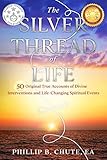 The Silver Thread Of Life True Accounts Of Spiritual Interventions English Edition
