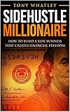 Sidehustle Millionaire How To Build A Side Business That Creates Financial Freedom English Edition