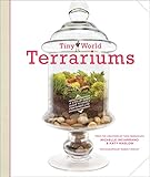 Tiny World Terrariums: A Step-by-Step Guide to Easily Contained Life