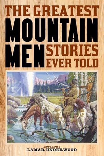 The Greatest Mountain Men Stories Ever Told (By: Lamar Underwood) cover