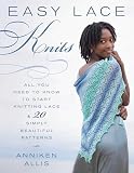 Easy Lace Knits All You Need To Know To Start Knitting Lace 20 Simply Beautiful Patterns English Edition
