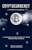 Cryptocurrency A Traders Handbook A Complete Guide On How To Trade Bitcoin And Altcoins English Edition