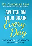 Switch On Your Brain Every Day 365 Readings For Peak Happiness Thinking And Health English Edition