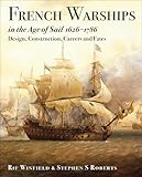 French Warships In The Age Of Sail 16261786 Design Construction Careers And Fates English Edition