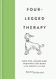 Fourlegged Therapy How Fur Scales And Feathers Can Make Life Worth Living Dept Store For The Mind English Edition