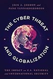 The Cyber Threat And Globalization The Impact On Us National And International Security English Edition