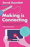 Making Is Connecting The Social Power Of Creativity From Craft And Knitting To Digital Everything English Edition