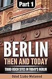 Berlin Then And Today Third Reich Sites In Todays Berlin Part 1 English Edition