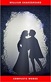 The Complete Works Of William Shakespeare 37 Plays 160 Sonnets And 5 Poetry Books With Active Table Of Contents English Edition