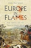 Europe In Flames The Crisis Of The Thirty Years War English Edition