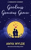 Goodness Gracious Gracie A Romantic Comedy The Monsoon Series Book 2 English Edition