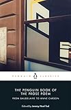 The Penguin Book Of The Prose Poem From Baudelaire To Anne Carson Penguin Hardback Classics English Edition