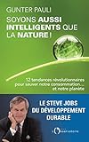 Soyons Aussi Intelligents Que La Nature ! 12 Initiatives R%C3%A9volutionnaires Pour Sauver Notre Consommation ... Et Notre Plan%C3%A8te (editions De L'o)