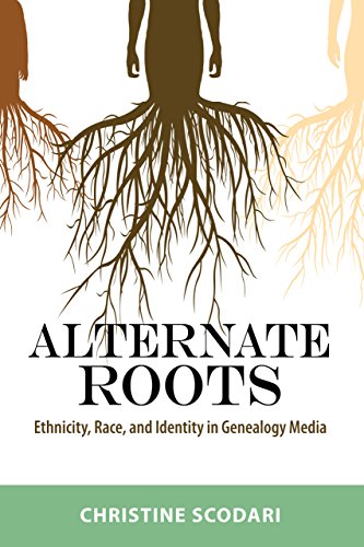 Alternate Roots: Ethnicity, Race, and Identity in Genealogy Media book cover