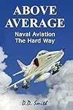 Above Average Naval Aviation The Hard Way English Edition