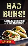 Bao Buns Beautiful Bao Bun Recipes For An Authentic Asian Banquet English Edition