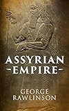 Assyrian Empire Illustrated Edition English Edition