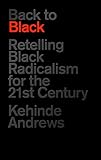 Back To Black Retelling Black Radicalism For The 21st Century English Edition