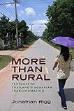 More Than Rural Textures Of Thailands Agrarian Transformation English Edition