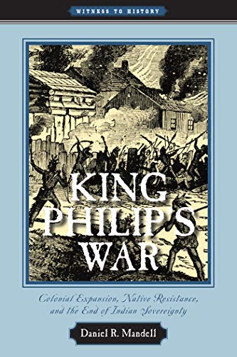 King Philip's War: Colonial Expansion, Native Resistance, and the End of Indian Sovereignty (By: Daniel R. Mandell) cover