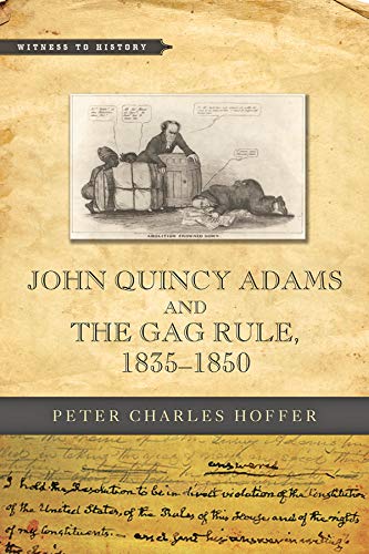 John Quincy Adams and the Gag Rule, 1835–1850 (By: Peter Charles Hoffer) cover