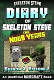 Diary Of Minecraft Skeleton Steve The Noob Years Season 4 Episode 2 Book 20 Unofficial Minecraft Books For Kids Teens Nerds Adventure Fan Fiction Collection Skeleton Steve The Noob Years