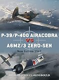 P39p400 Airacobra Vs A6m23 Zerosen New Guinea 1942 Duel Book 87 English Edition