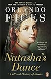 Natashas Dance A Cultural History Of Russia English Edition