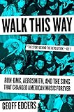 Walk This Way Rundmc Aerosmith And The Song That Changed American Music Forever English Edition