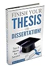 Finish Your Thesis or Dissertation! Tips & Hacks for Success
