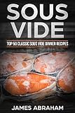Sous Vide Top 50classic Sous Vide Dinner Recipes Sous Vide Recipes Book 2 English Edition