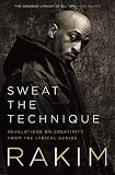 Sweat The Technique Revelations On Creativity From The Lyrical Genius English Edition