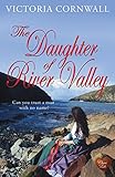 The Daughter Of River Valley Romance Suspense On The Cornish Coast A Lovely Summer Read Cornish Tales English Edition