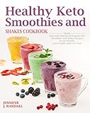 Healthy Keto Smoothies And Shakes Cookbook Quick And Delicious Ketogenic Diet Smoothies And Shakes Recipes To Get Healthy Lose Weight And Feel Great English Edition