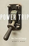 Power Trip The Story Of Energy English Edition