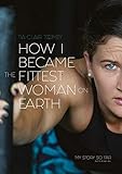 How I Became The Fittest Woman On Earth My Story So Far English Edition
