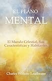 El Plano Mental El Mundo Celestial Sus Caractersticas Y Habitantes Spanish Edition