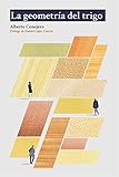 La Geometra Del Trigo Spanish Edition