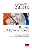 Bariona O Il Figlio Del Tuono Racconto Di Natale Per Cristiani E Non Credenti Sartriana Vol 1 Italian Edition