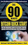 The 90 Minute Bitcoin Quick Start The No Nonsense Guide To Getting Started Quickly With Bitcoin And Cryptocurrency