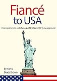 Fiance Visa To Usa A Comprehensive Walkthrough Of The Fiance Visa K1 Process Visa Approved