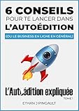 6 Conseils Pour Te Lancer Dans L%E2%80%99autoedition (ou Le Business En Ligne En General): L%E2%80%99auto%C3%A9dition Expliqu%C3%A9e N%C2%B01
