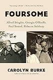 Foursome Alfred Stieglitz Georgia Okeeffe Paul Strand Rebecca Salsbury English Edition
