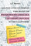 Gua Paso A Paso Con Ejemplos Para Hacer Una Programacin Didctica Y Las Unidades Didcticas De Cara A La Oposicin Temario Educacin Primaria N 6 Spanish Edition