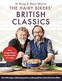 The Hairy Bikers British Classics Over 100 Recipes Celebrating Timeless Cooking And The Nations Favourite Dishes English Edition